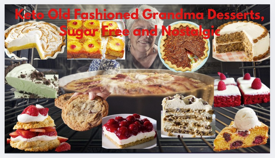 Keto Old Fashioned Grandma Desserts, Sugar Free and Nostalgic